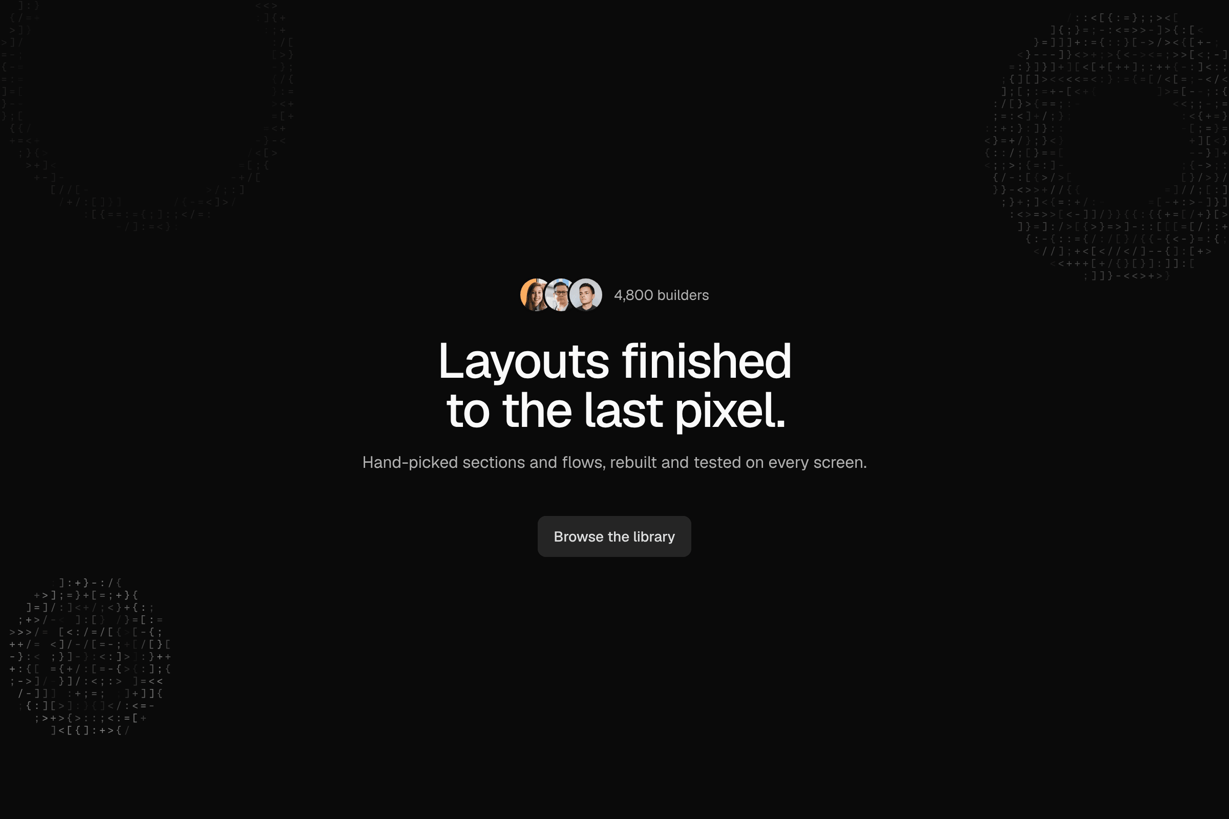Layouts finished to the last pixel, under three small faces and a builder count, with one button, over faint rings of code characters on black.